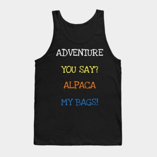 Adventure You Say Alpaca My Bags Funny Saying Animals Travel T-Shirt Tank Top